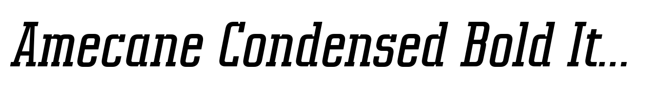 Amecane Condensed Bold Italic